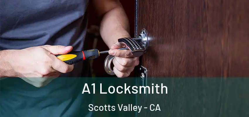  A1 Locksmith Scotts Valley - CA