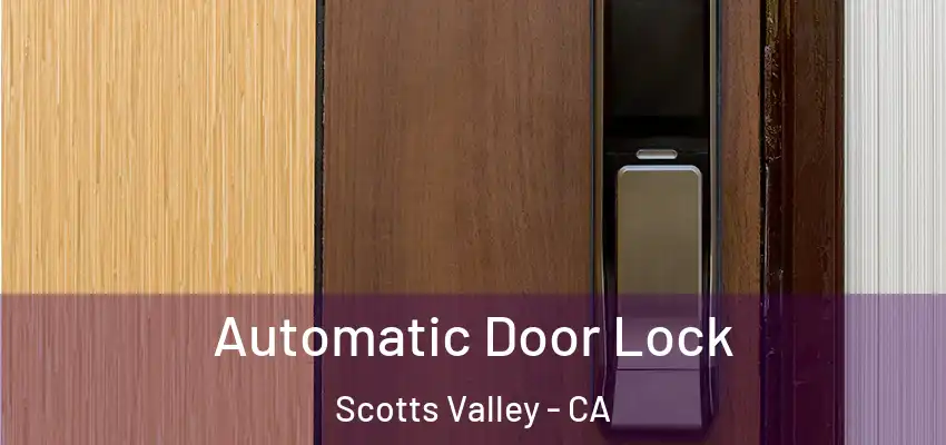  Automatic Door Lock Scotts Valley - CA