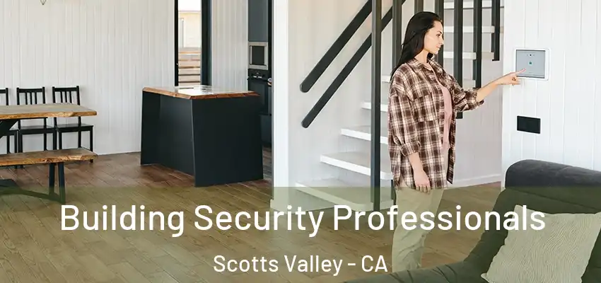  Building Security Professionals Scotts Valley - CA