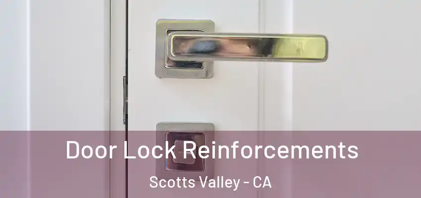  Door Lock Reinforcements Scotts Valley - CA