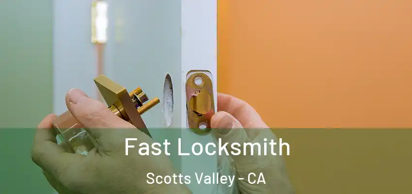  Fast Locksmith Scotts Valley - CA
