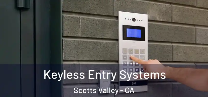  Keyless Entry Systems Scotts Valley - CA