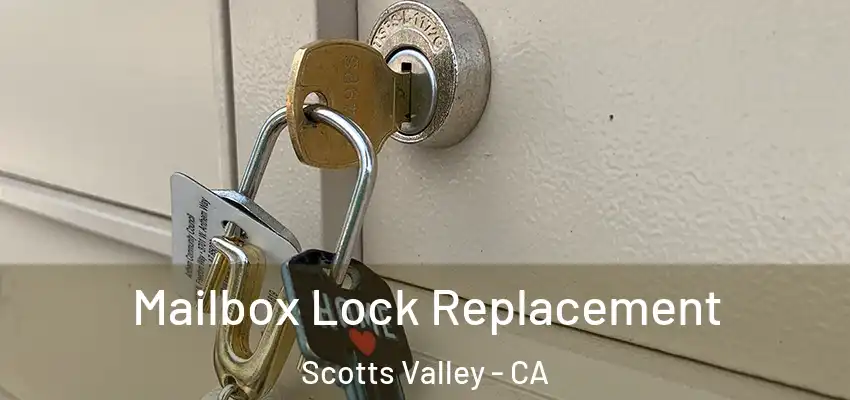 Mailbox Lock Replacement Scotts Valley - CA