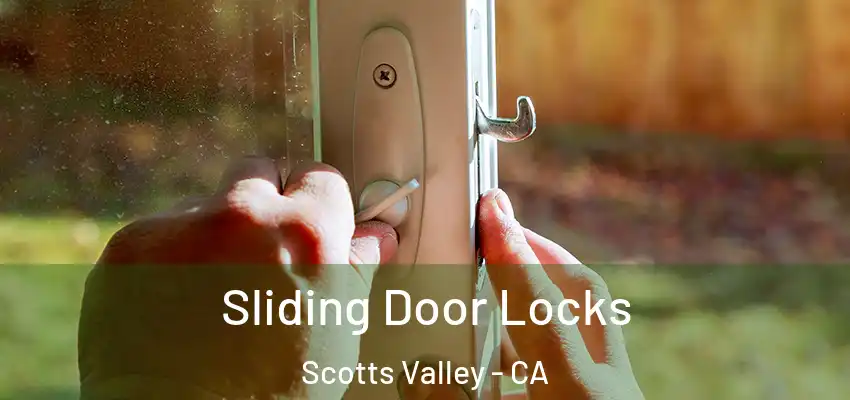  Sliding Door Locks Scotts Valley - CA