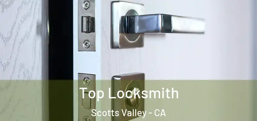  Top Locksmith Scotts Valley - CA